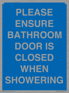 PLEASE ENSURE BATHROOM DOOR IS CLOSED WHEN SHOWERING